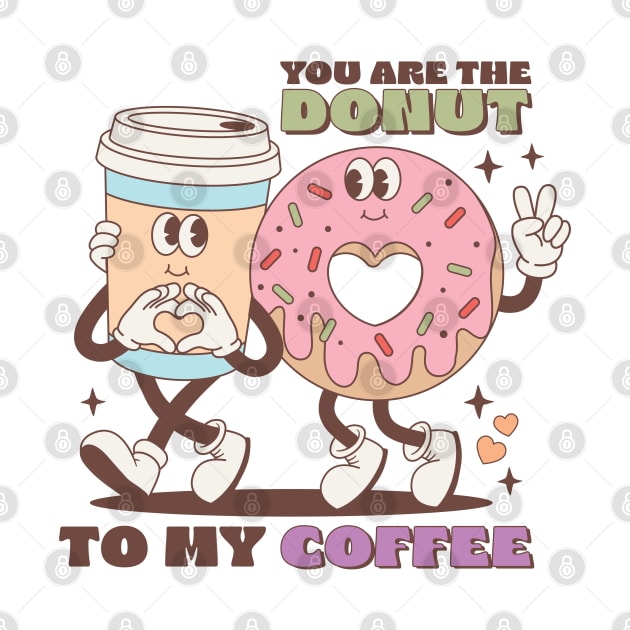 You Are The Donut To My Coffe Couple Love Matching Valentines Day by Pop Cult Store