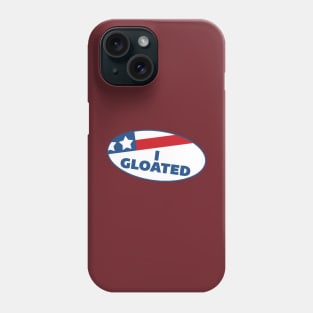 I Gloated Phone Case