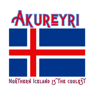 Akureyri Island The Coolest Place in Iceland T-Shirt