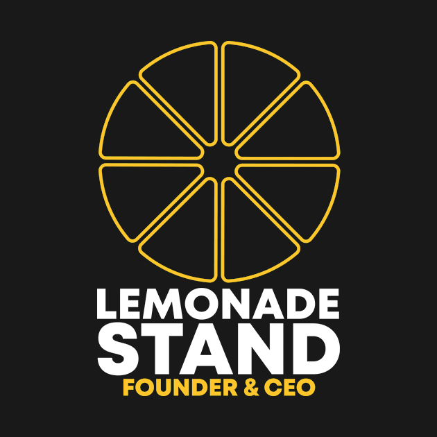 Lemonade Stand Founder & CEO by TheBestHumorApparel