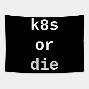 k8s or die <dark_mode> Tapestry