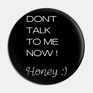 Don't talk to me honey - graphics for marriage Pin