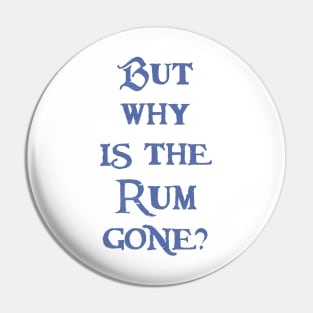 But Why is the Rum Gone? Pin