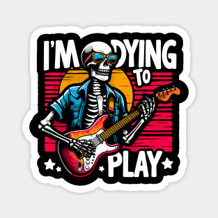 I'm Dying To Play - Skeleton Magnet