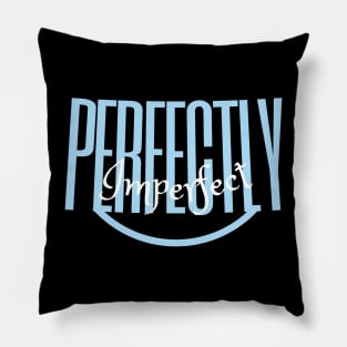 I am perfectly imperfect, self esteem and self content quote, Pillow