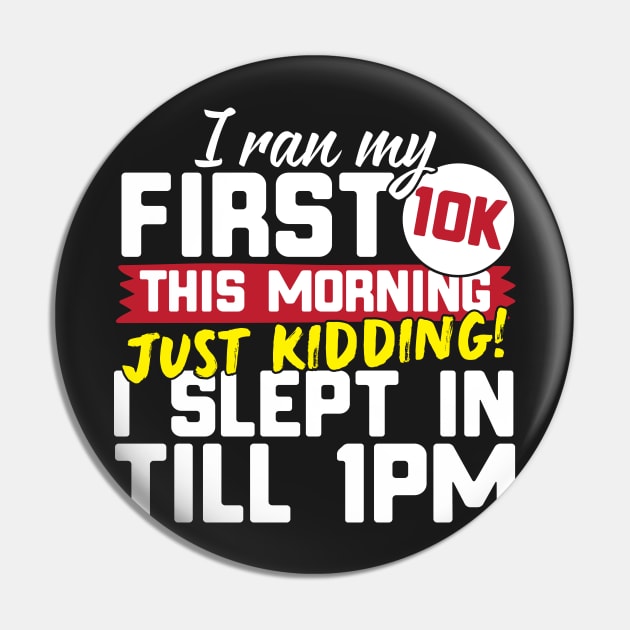 I Ran My First 10K This Morning Just Kidding I Slept In Till 1pm Pin by thingsandthings