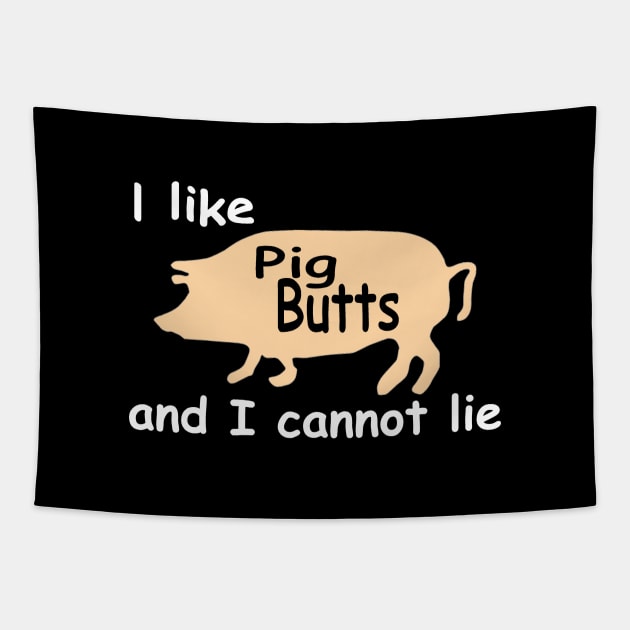 I like pig butts and I cannot lie funny pork bacon Tapestry by pickledpossums