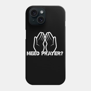 Need Prayer? - Evangelism Tee Phone Case