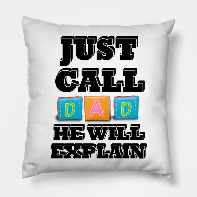 Father's Day Just Call Dad He Will Explain Pillow by PathblazerStudios