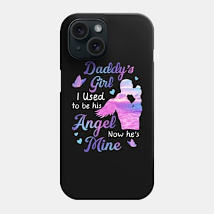 Daddy's Girl I Used To Be His Angel Now He's Mine gift for Daughter Phone Case