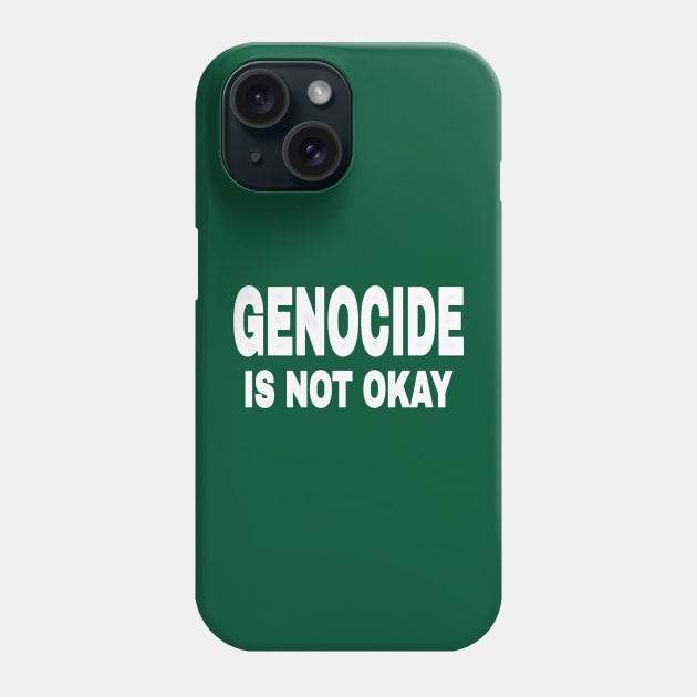 GENOCIDE IS NOT OKAY - Back Phone Case by SubversiveWare