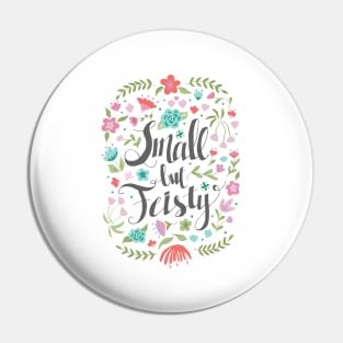 Small but Feisty with Florals Pin