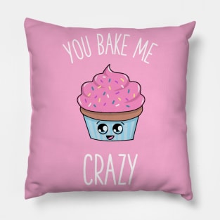 You bake me crazy cupcake baking lover design Pillow