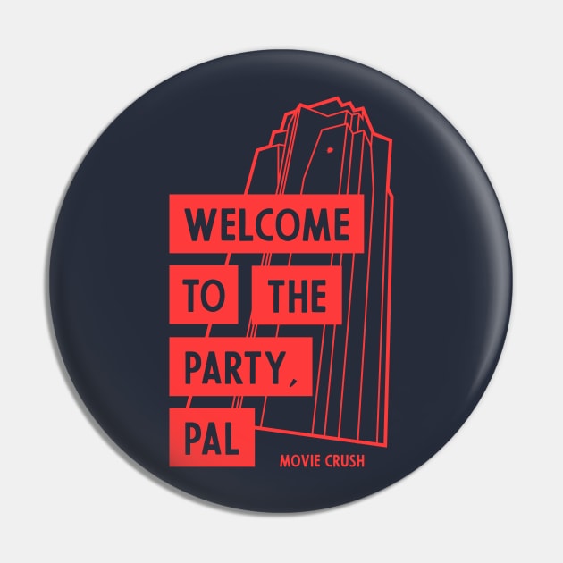 Welcome To The Party, Pal - Movie Crush Pin by Movie Crush