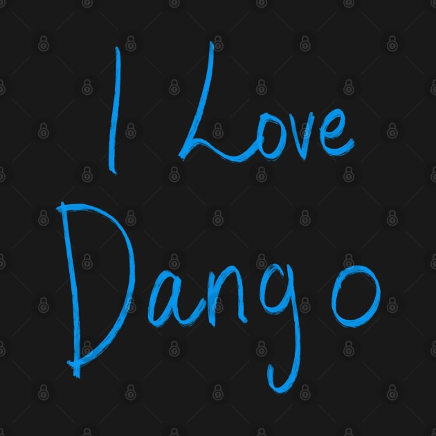 I LOVE DANGO by Lin Watchorn 