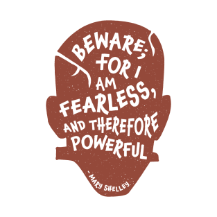 I am Fearless and Therefore Powerful T-Shirt