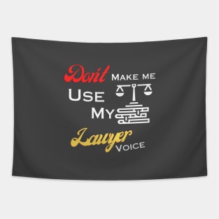 Don't make me use my lawyer voice Tapestry