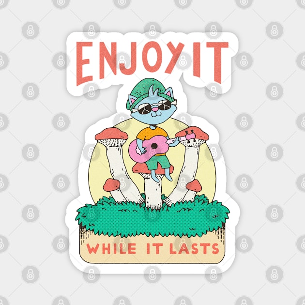 Enjoy it while it lasts Magnet by rintoslmn