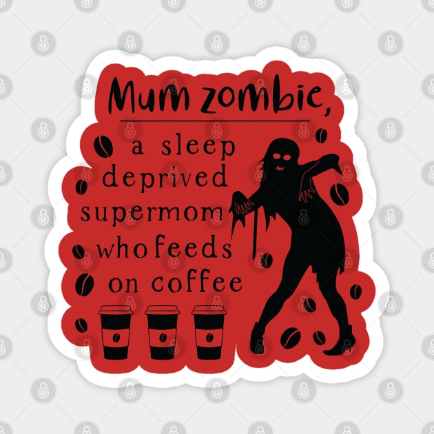 Halloween Mum zombie a sleep deprived Magnet by holidaystore