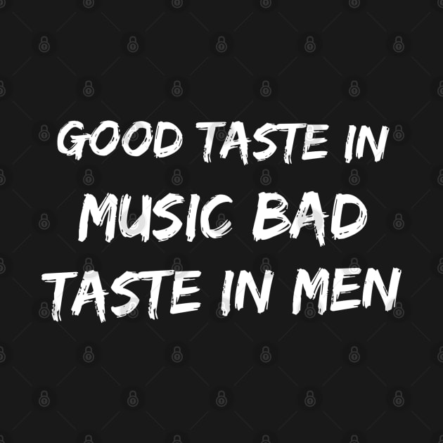 Good taste in Music bad taste in Men by Live Together