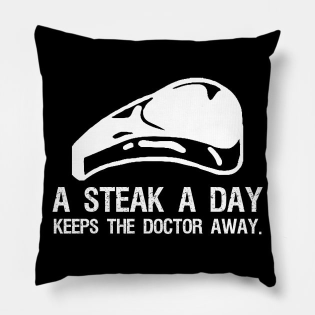 Carnivore Zero Carb Ketogenic - A steak a day keeps the doctor away Pillow by Styr Designs