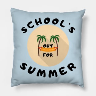 SCHOOL'S OUT FOR SUMMER Pillow