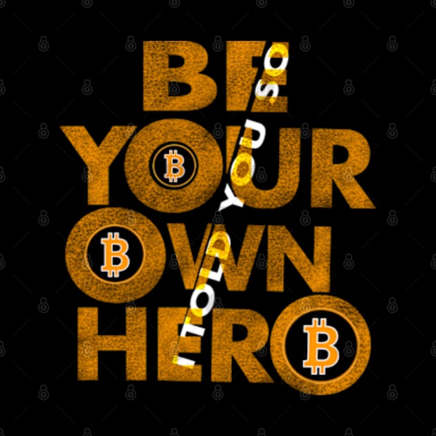 Bitcoin, Be your own hero by SAN ART STUDIO 