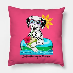 Dalmatian Just Another Day in Paradise Pillow