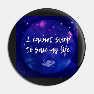 I Cannot Sleep Pin