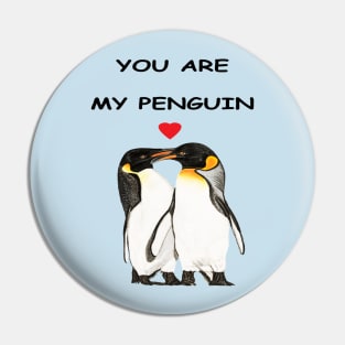 You are my penguin Pin