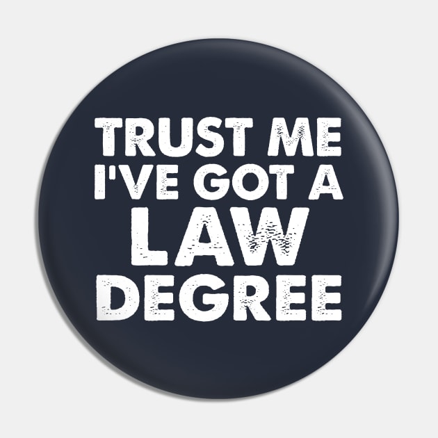 Trust Me I've Got a Law Degree / Funny Type Design Pin by DankFutura