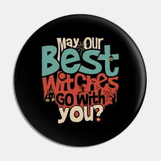 May Our Best Witches Go With You? Pin