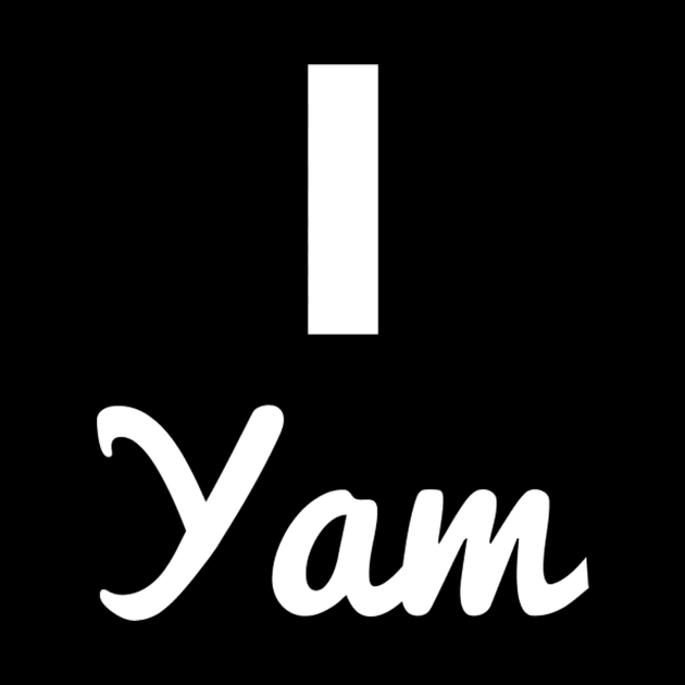 I Yam For by HypeRamen