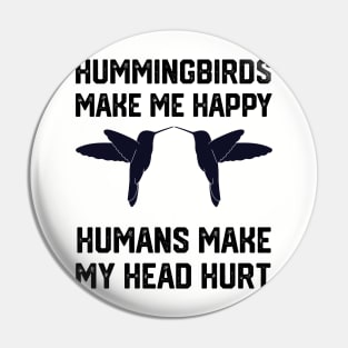 funny hummingbirds make me happy humans make my head hurt Pin