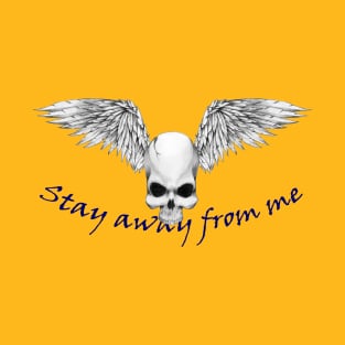 Stay away. T-Shirt