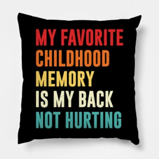 my favorite childhood memory is my back not hurting retro vintage Pillow