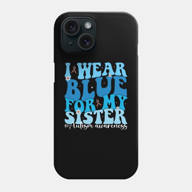 Groovy I Wear Blue For My Sister Autism Awareness Mom Dad puzzles Phone Case by JUST PINK