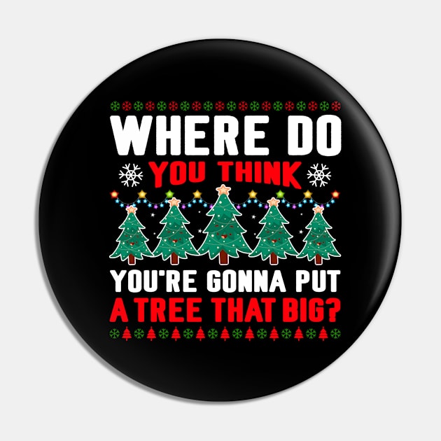 Where Do You Think You're Gonna Put a Tree that Big? Pin by ProArts