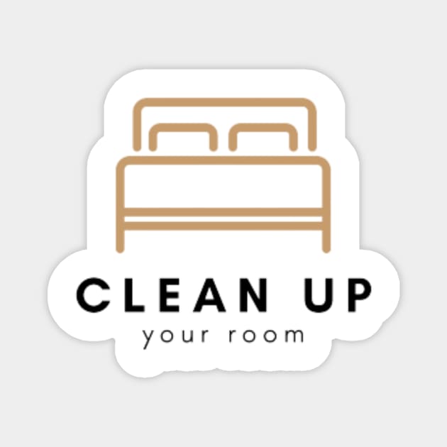 Clean Up Your Room - Funny TShirt Magnet by Magnus28