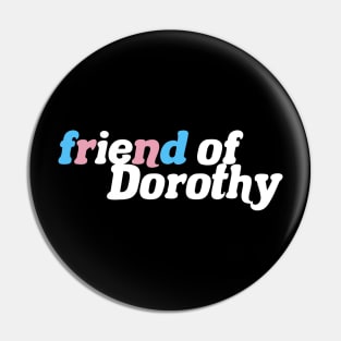 Friend of Dorothy - Trans Pride Pin