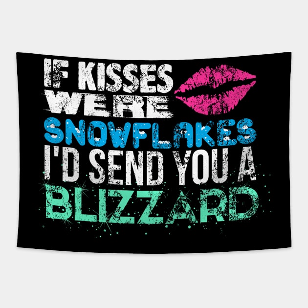 if kisses WE'RE SNOWFLAKES I'D SEND YOU A BLIZZARD Tapestry by Lin Watchorn 