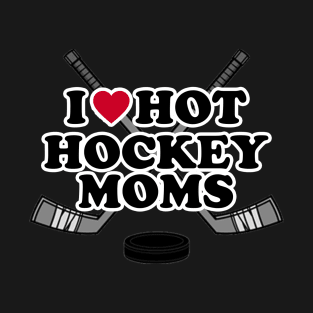 I love Hot Hockey Moms T-Shirt