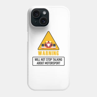 Warning! Will not stop talking about motorsport Phone Case