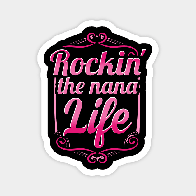 Rockin the nana life Magnet by captainmood