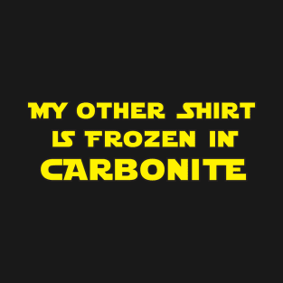 My Other Shirt Is Frozen In Carbonite T-Shirt