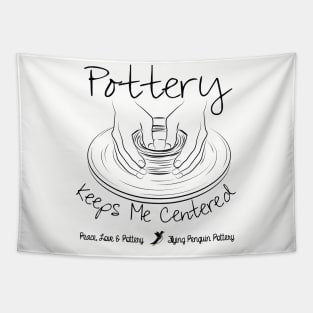 Pottery Keeps Me Centered Tapestry
