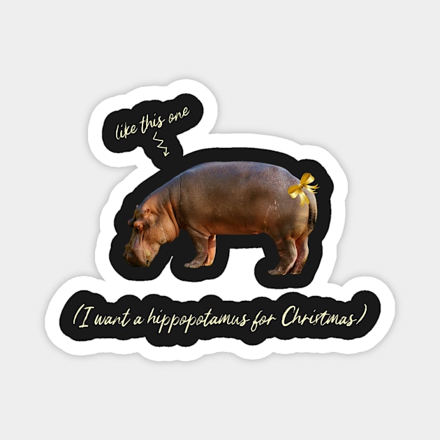 I want a hippopotamus for Christmas Magnet by AmongOtherThngs