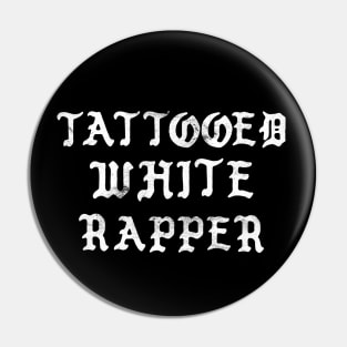 Tattooed White Rapper Pin