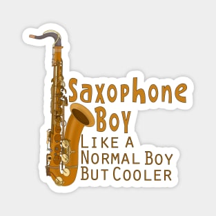 Saxophone Boy Like a Normal Boy But Cooler Magnet