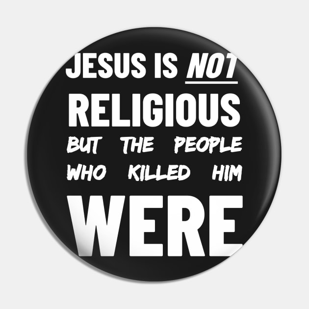 Jesus is Not Religious But The People Who Killed Him Were Pin by BubbleMench